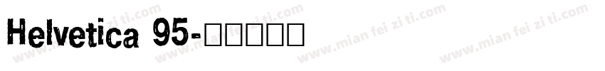Helvetica 95字体转换